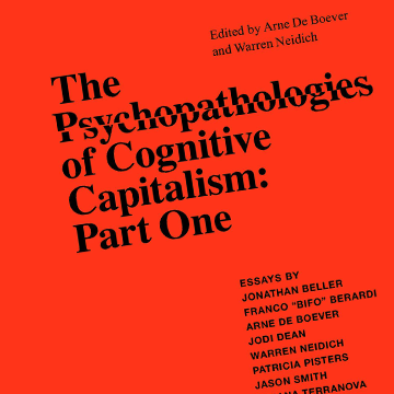 The Psychopathologies of Cognitive Capitalism. Part One