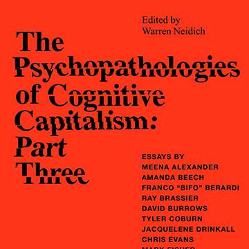 The Psychopathologies of Cognitive Capitalism. Part Three