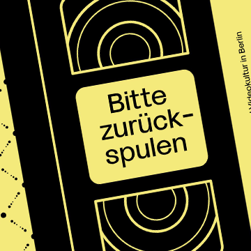 Bitte zurückspulen. Deutsch-türkische Film- und Videokultur in Berlin