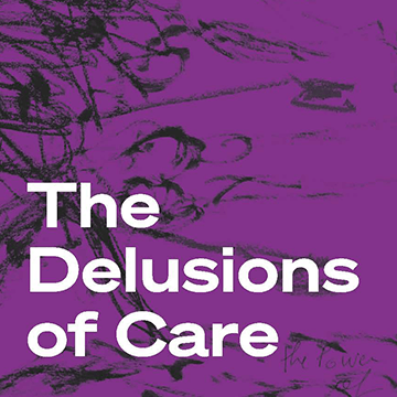The Delusions of Care