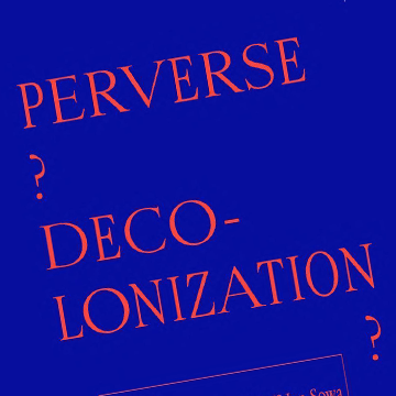 PERVERSE DECOLONIZATION?