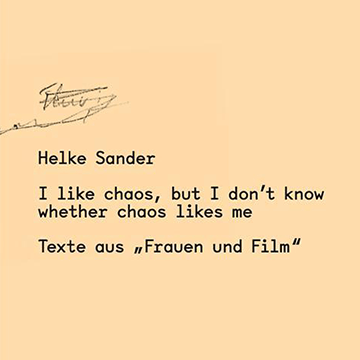 Helke Sander: I like chaos, but I don’t know, whether chaos likes me